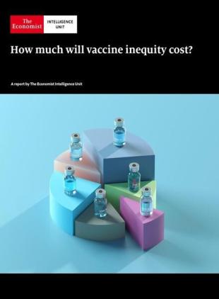 The Economist (Intelligence Unit) - How much will vaccine inequity cost (2021)
