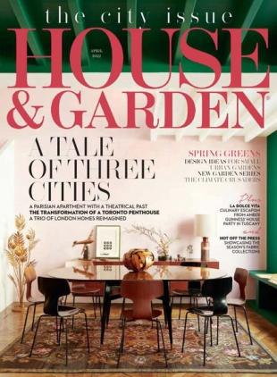 House & Garden UK - April 2022