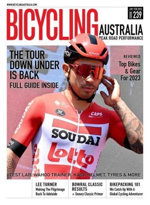 Bicycling Australia - Issue 239 - January-February 2023