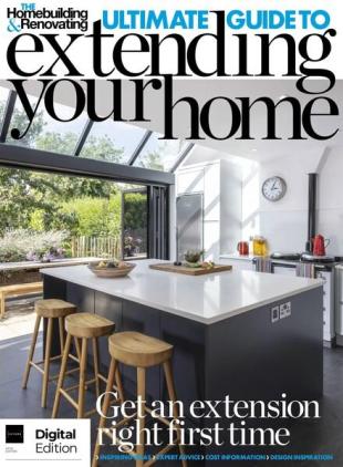 Homebuilding & Renovating Presents - The Ultimate Guide to Extending Your Home - 5th Edition - February 2023.p