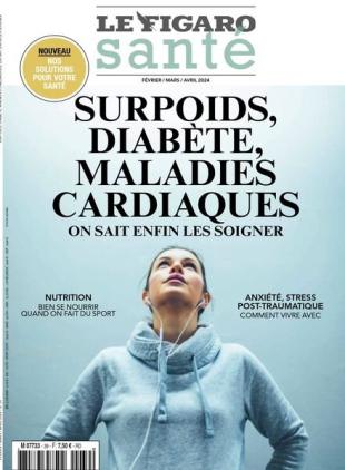 Le Figaro Sante - Fevrier-Avril 2024