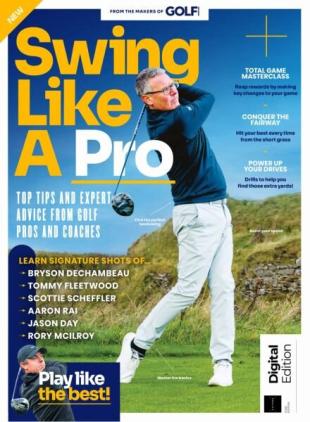 Golf Monthly Presents - Swing Like A Pro - 1st Edition - May 2025